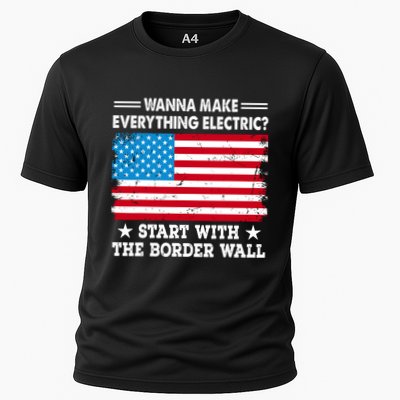 Wanna Make Everything Electric Start With The Border Wall Performance Shirt