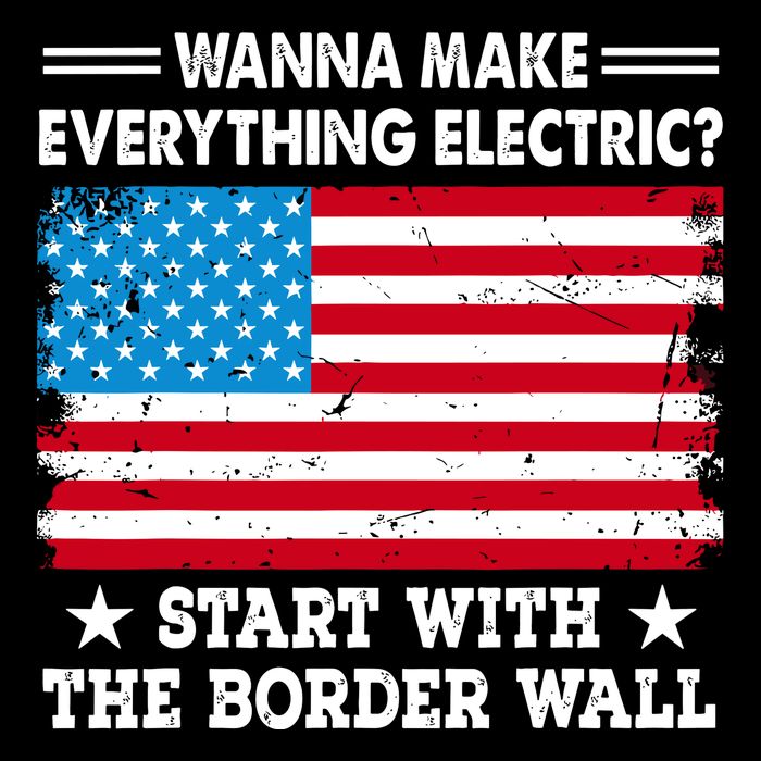 Wanna Make Everything Electric Start With The Border Wall Cooling Performance Crew T-Shirt
