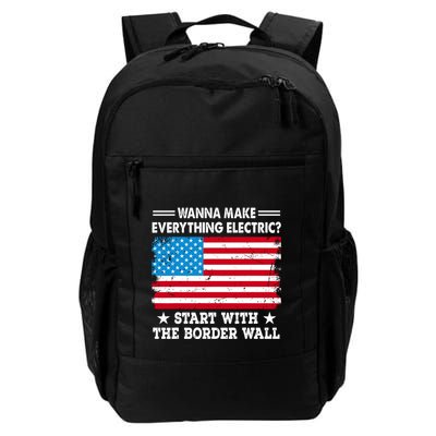 Wanna Make Everything Electric Start With The Border Wall Backpack