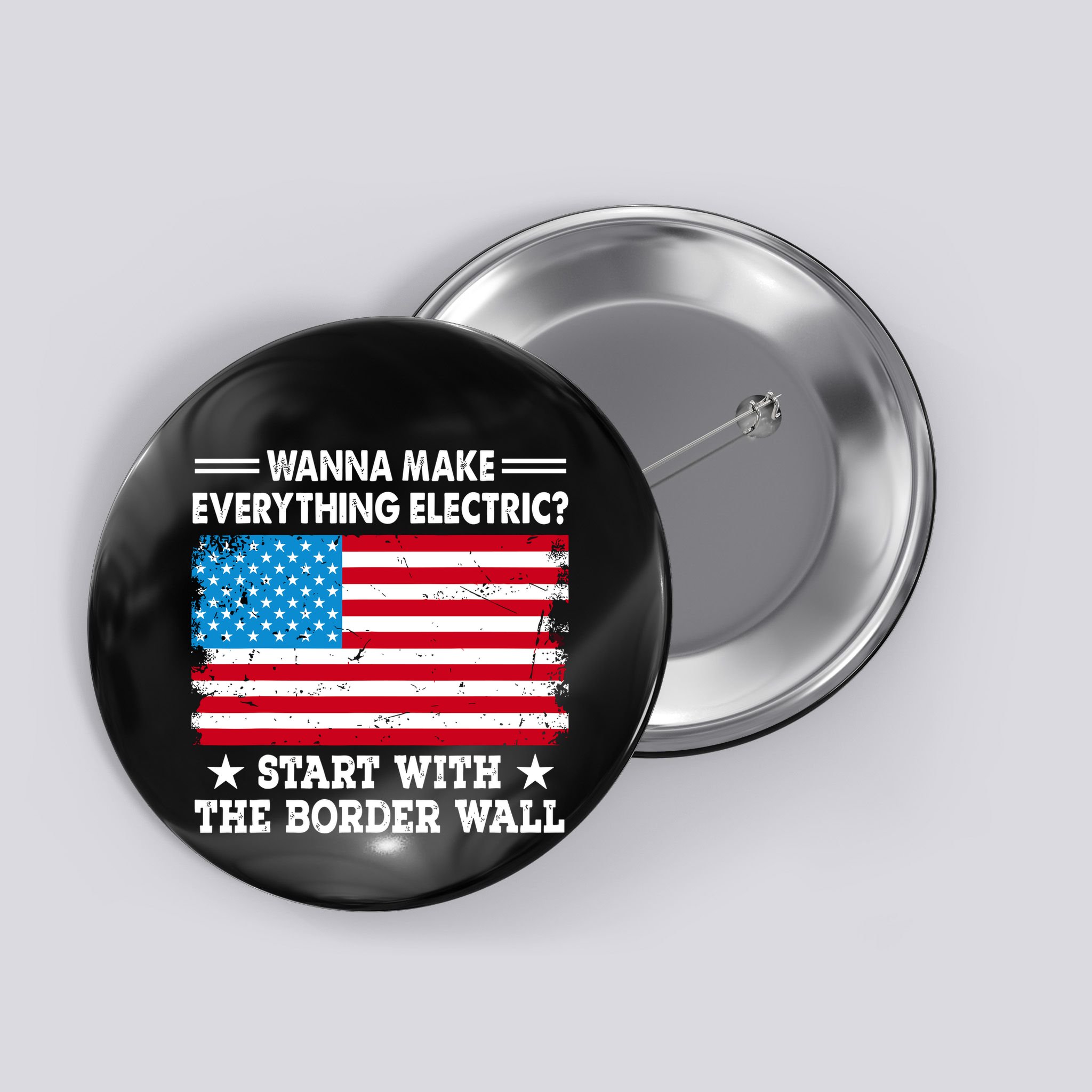 Wanna Make Everything Electric Start With The Border Wall Button