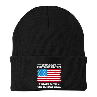 Wanna Make Everything Electric Start With The Border Wall Beanie