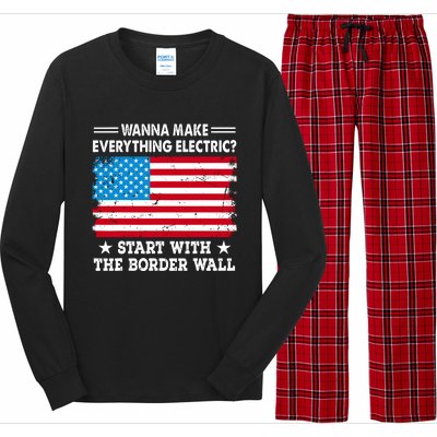 Wanna Make Everything Electric Start With The Border Wall Long Sleeve Pajama Set