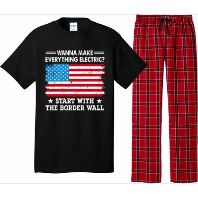 Wanna Make Everything Electric Start With The Border Wall Pajama Set