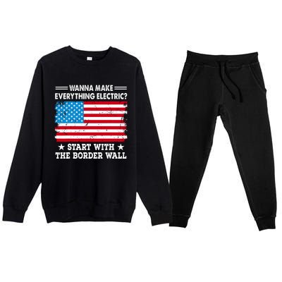 Wanna Make Everything Electric Start With The Border Wall Premium Crewneck Sweatsuit Set