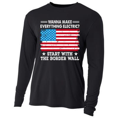 Wanna Make Everything Electric Start With The Border Wall Cooling Performance Long Sleeve Crew