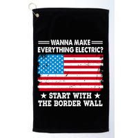 Wanna Make Everything Electric Start With The Border Wall Golf Towel