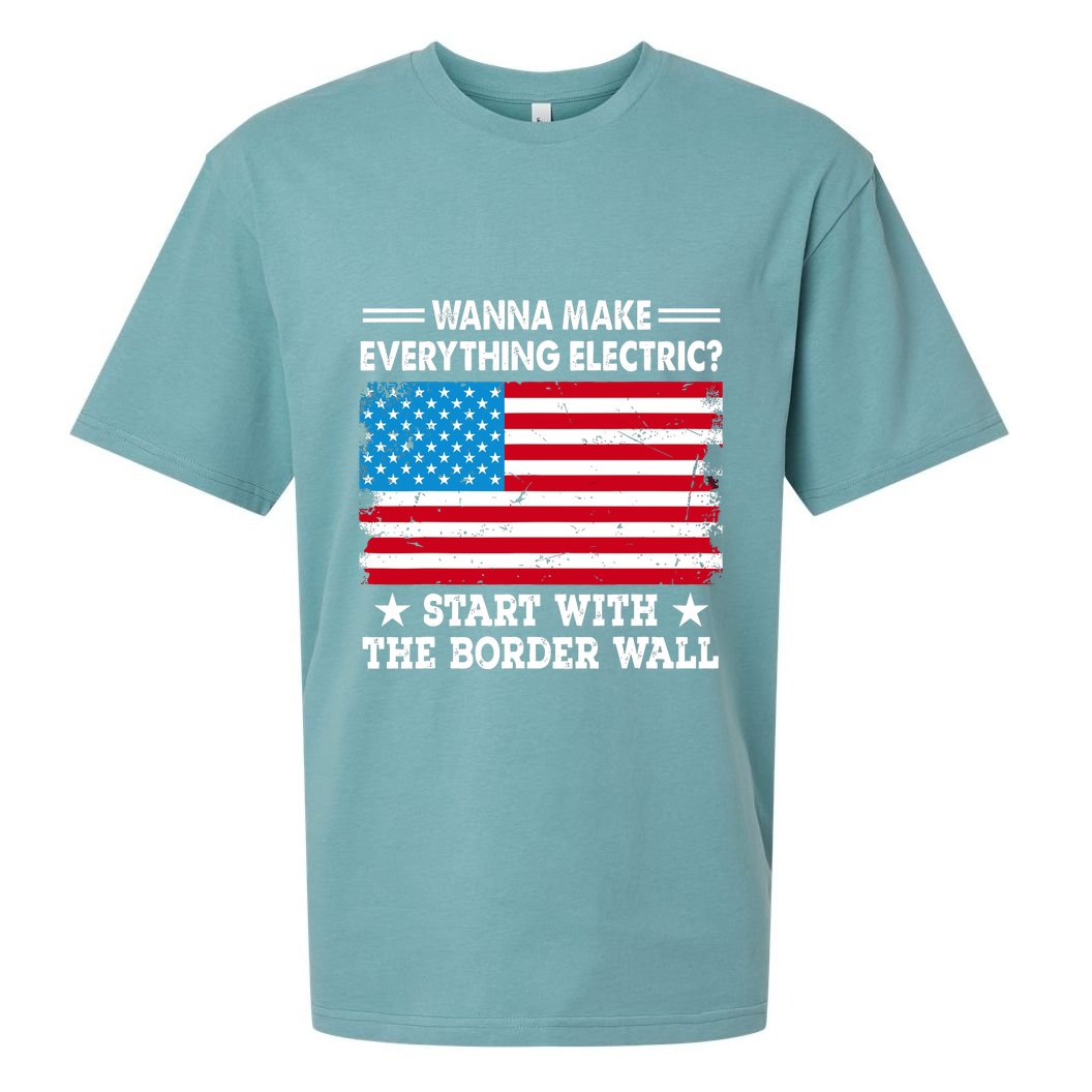 Wanna Make Everything Electric Start With The Border Wall Sueded Cloud Jersey T-Shirt