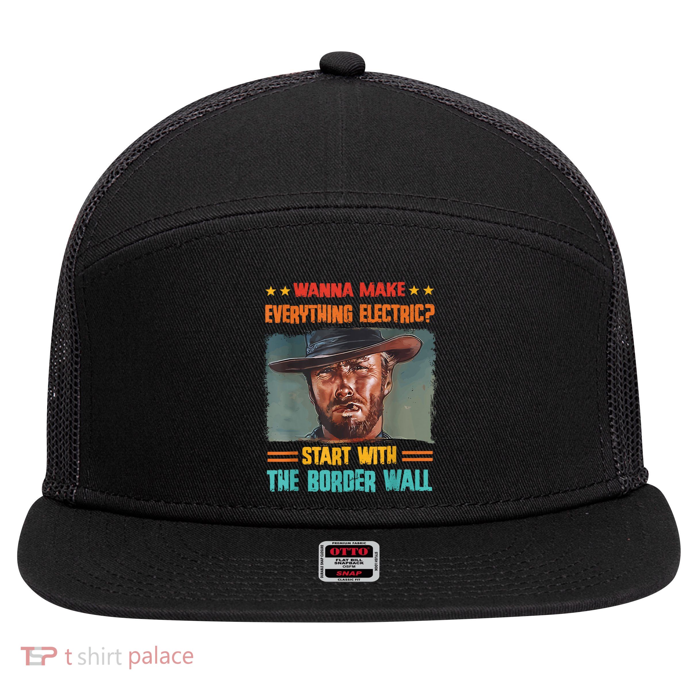 Wanna Make Everything Electric? Start With The Border Wall 7 Panel Mesh Trucker Snapback Hat