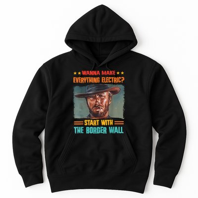 Wanna Make Everything Electric? Start With The Border Wall Hoodie