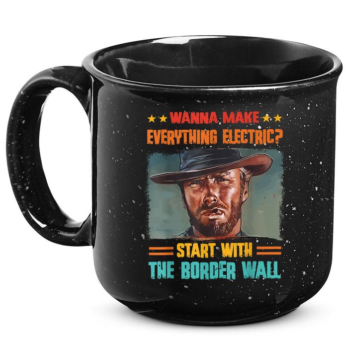 Wanna Make Everything Electric? Start With The Border Wall 15oz Campfire Ceramic Mug