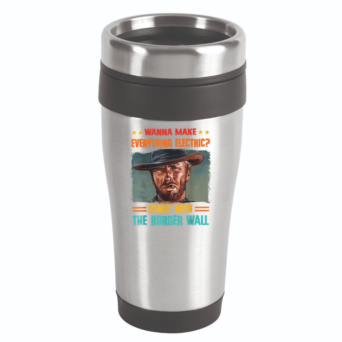 Wanna Make Everything Electric? Start With The Border Wall 16oz Travel Tumbler