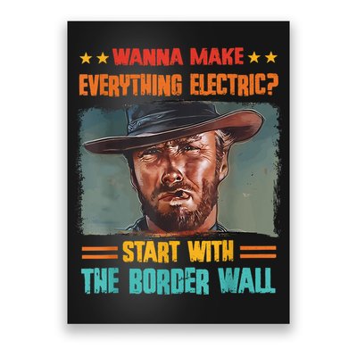 Wanna Make Everything Electric? Start With The Border Wall Poster