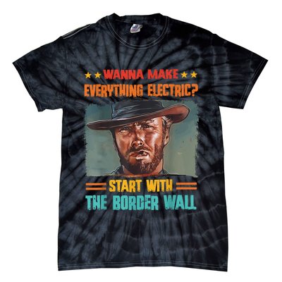 Wanna Make Everything Electric? Start With The Border Wall Tie-Dye T-Shirt