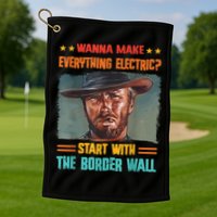 Wanna Make Everything Electric? Start With The Border Wall Golf Towel