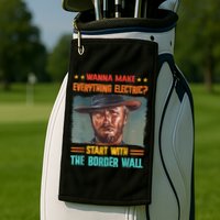 Wanna Make Everything Electric? Start With The Border Wall Golf Towel