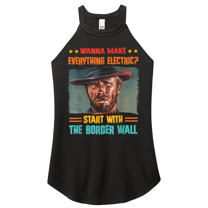 Wanna Make Everything Electric? Start With The Border Wall Women's Perfect Tri Rocker Tank