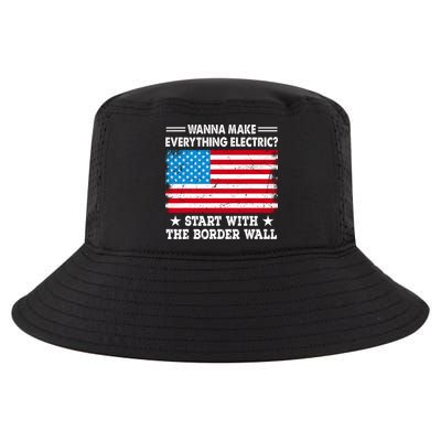 Wanna Make Everything Electric Start With The Border Wall Cool Comfort Performance Bucket Hat