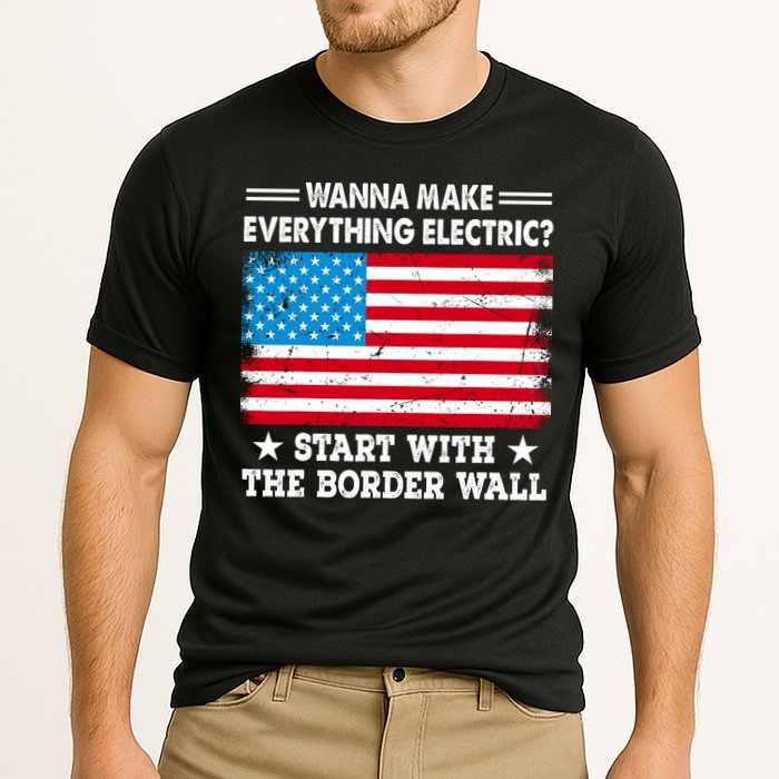 Wanna Make Everything Electric Start With The Border Wall Cooling Performance Crew T-Shirt