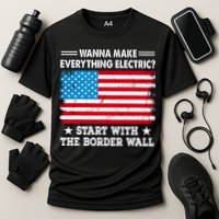 Wanna Make Everything Electric Start With The Border Wall Cooling Performance Crew T-Shirt