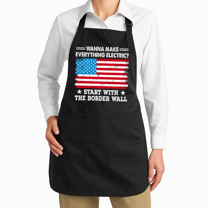 Wanna Make Everything Electric Start With The Border Wall Apron