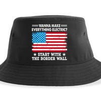 Wanna Make Everything Electric Start With The Border Wall Sustainable Bucket Hat