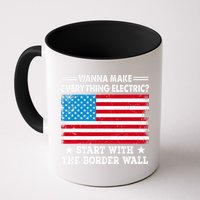 Wanna Make Everything Electric Start With The Border Wall Mug