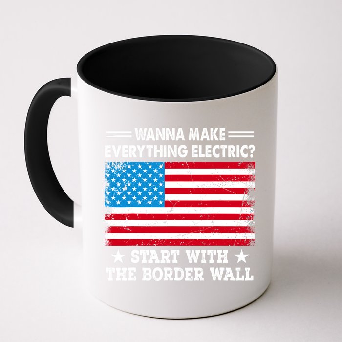 Wanna Make Everything Electric Start With The Border Wall Mug