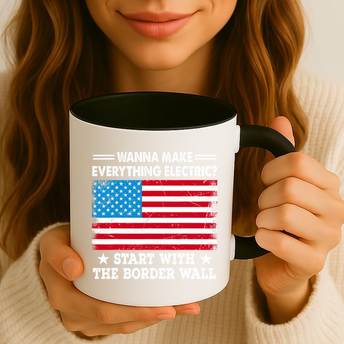 Wanna Make Everything Electric Start With The Border Wall Mug