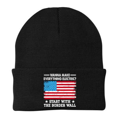 Wanna Make Everything Electric Start With The Border Wall Beanie
