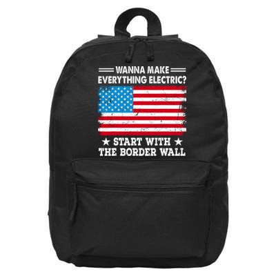 Wanna Make Everything Electric Start With The Border Wall 16 in Basic Backpack