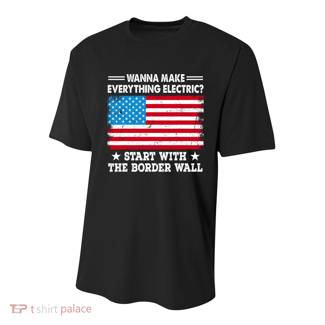 Wanna Make Everything Electric Start With The Border Wall Youth Performance Sprint T-Shirt