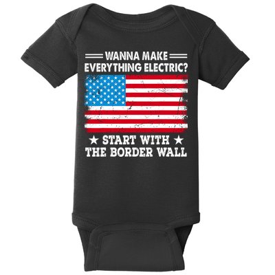 Wanna Make Everything Electric Start With The Border Wall Baby Bodysuit