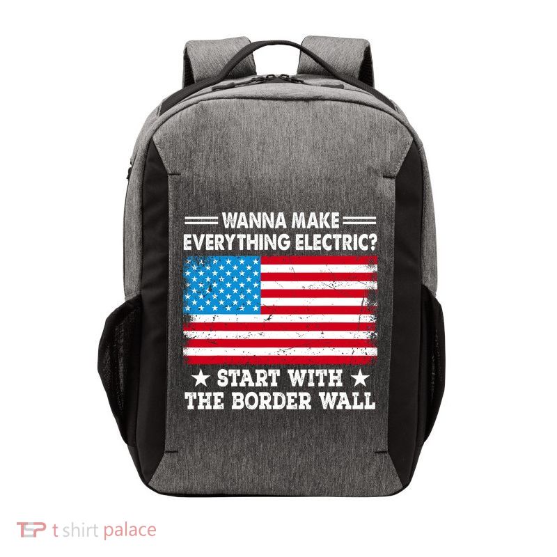 Wanna Make Everything Electric Start With The Border Wall Vector Backpack