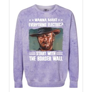 Wanna Make Everything Electric Start With The Border Wall Colorblast Crewneck Sweatshirt