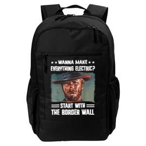 Wanna Make Everything Electric Start With The Border Wall Daily Commute Backpack