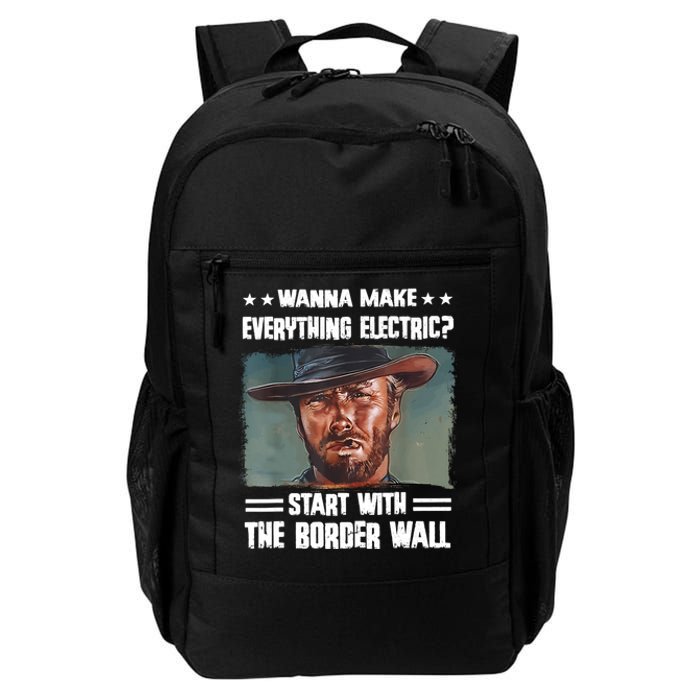 Wanna Make Everything Electric Start With The Border Wall Daily Commute Backpack