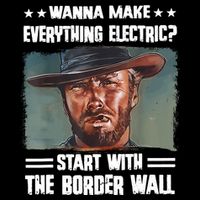Wanna Make Everything Electric Start With The Border Wall Backpack