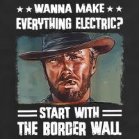 Wanna Make Everything Electric Start With The Border Wall 15oz Campfire Ceramic Mug