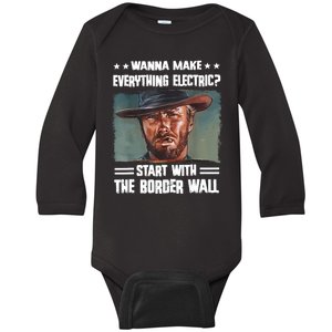 Wanna Make Everything Electric Start With The Border Wall Baby Long Sleeve Bodysuit