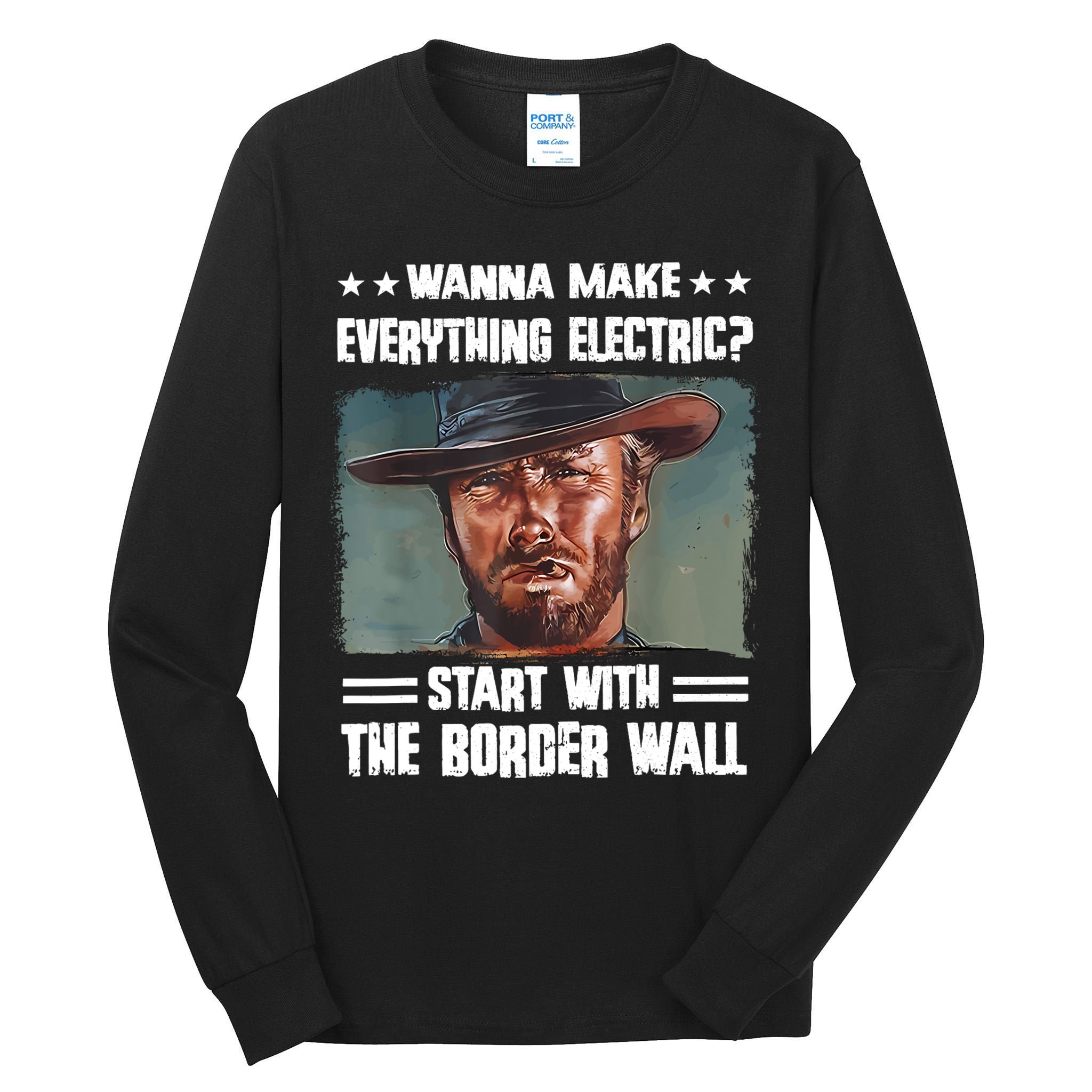 Wanna Make Everything Electric Start With The Border Wall Tall Long Sleeve T-Shirt