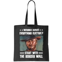 Wanna Make Everything Electric Start With The Border Wall Bag