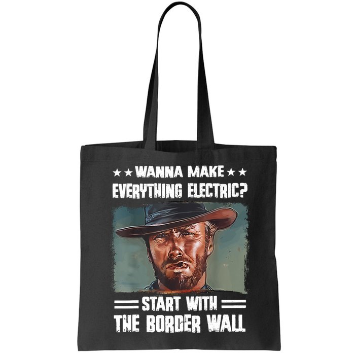 Wanna Make Everything Electric Start With The Border Wall Bag