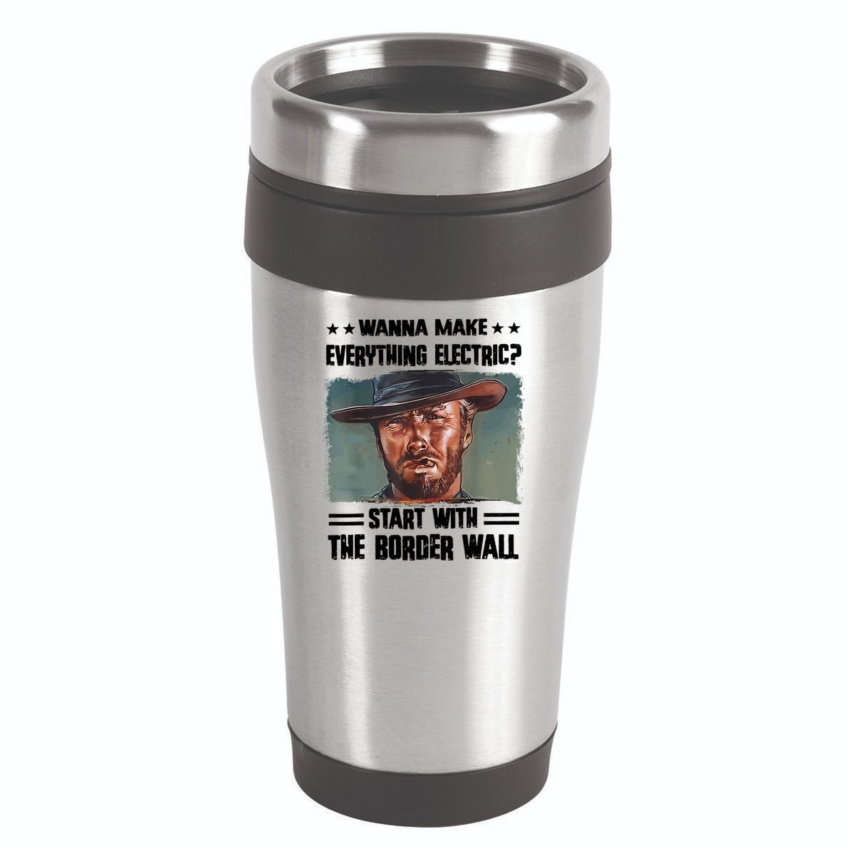 Wanna Make Everything Electric Start With The Border Wall 16oz Travel Tumbler