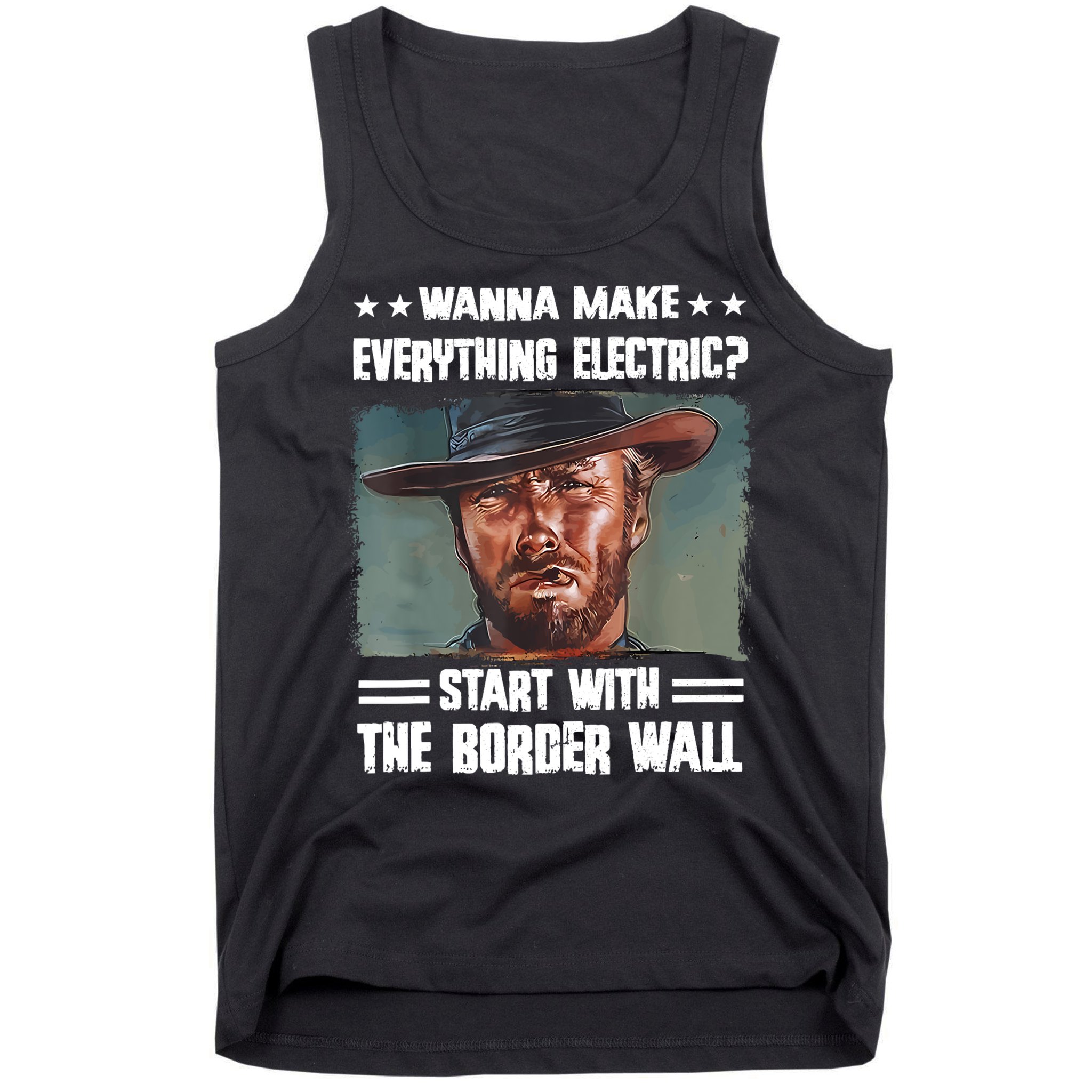 Wanna Make Everything Electric Start With The Border Wall Tank Top