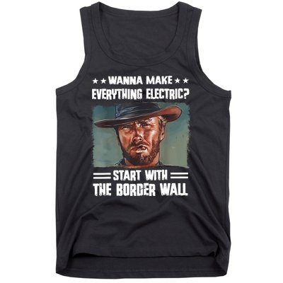 Wanna Make Everything Electric Start With The Border Wall Tank Top