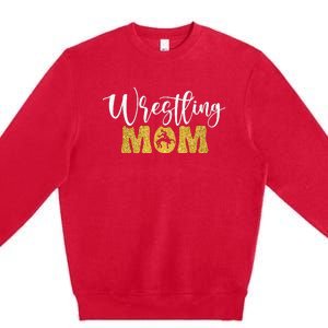 Wrestling Mom Funny Wrestling Sport Lover Mother's Day Mom Premium Crewneck Sweatshirt