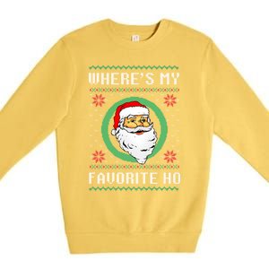 WhereS My Favorite Ho Santa Ugly Christmas Gift Premium Crewneck Sweatshirt