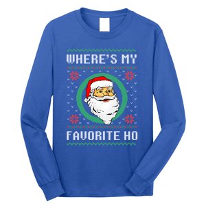 WhereS My Favorite Ho Santa Ugly Christmas Gift Long Sleeve Shirt