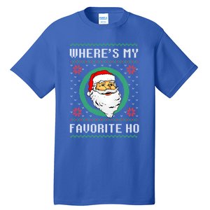 WhereS My Favorite Ho Santa Ugly Christmas Gift Tall T-Shirt