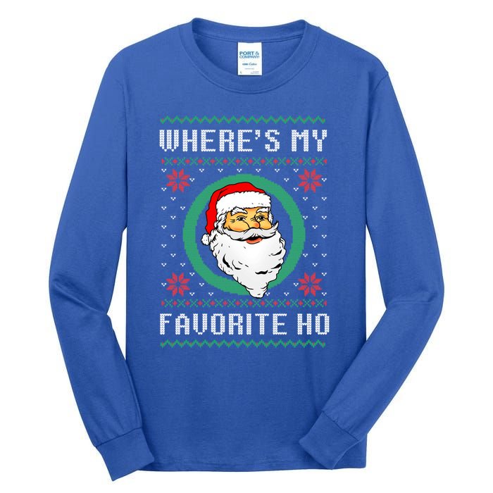 WhereS My Favorite Ho Santa Ugly Christmas Gift Tall Long Sleeve T-Shirt